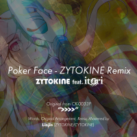 Poker Face feat. itori - ZYTOKINE Remix