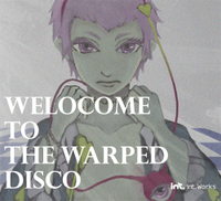 WELCOME TO THE WARPED DISCO