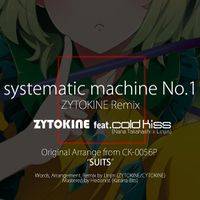 systematic machine No.1 feat. cold kiss - ZYTOKINE Remix