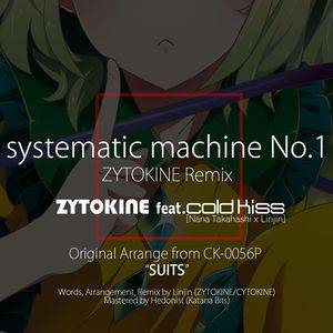 systematic machine No.1 feat. cold kiss - ZYTOKINE Remix封面.jpg