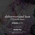 disharmonized love - ZYTOKINE Remix 封面图片