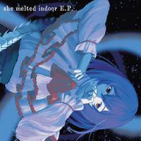 she melted indoor E.P.