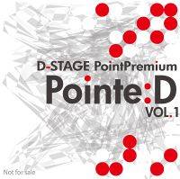 D-STAGE PointPremium "Pointe：D Vol.1"
