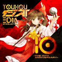 東方インストEDM10 -The 10th Anniversary-