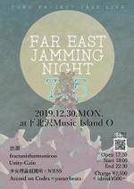 Far East "JAMMING" Night7.5