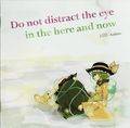 Do not distract the eye in the here and now 封面图片