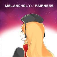 Melancholy//Fairness