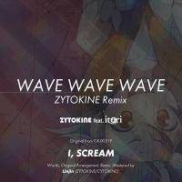 WAVE WAVE WAVE - ZYTOKINE Remix