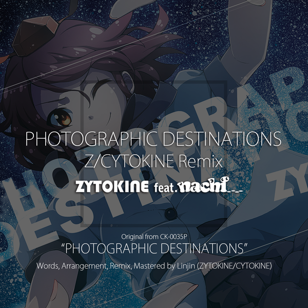 文件:PHOTOGRAPHIC DESTINATIONS feat. nachi - Z／CYTOKINE Remix封面.png