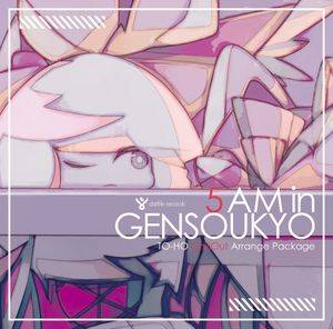 5AM in GENSOUKYO TO-HO ChillOut Arrange Package封面.jpg
