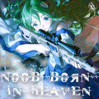 Noob Born In Heaven