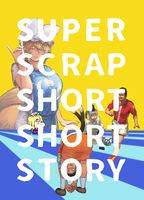 SUPER SCRAP SHORT SHORT STORY