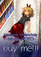 Medicine Melancholy -Music VIDEO-　buy me!!!