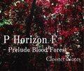 P Horizon F -Prelude Blood Forest-