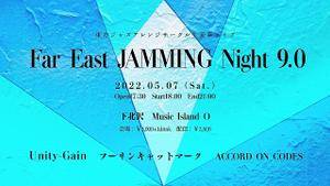 Far East "JAMMING" Night9