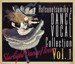 "Starlight Dance Floor" Hatsunetsumiko's Dance Vocal Collection Vol.1封面.png