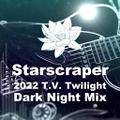 Starscraper (2022 T.V. Twilight Dark Night Mix) 封面图片